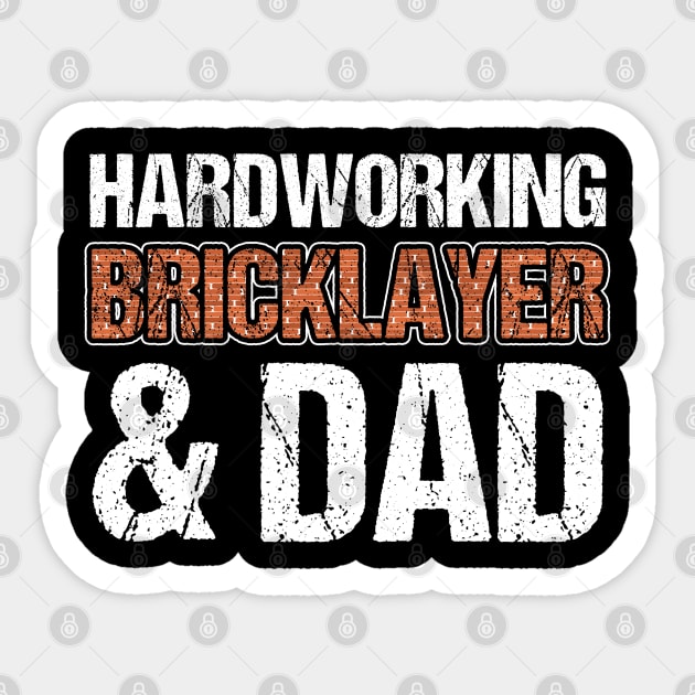 Bricklayer Hardworking Bricklayer & Dad Masonry Sticker by Toeffishirts